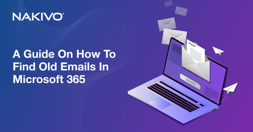 A Guide on How to Find Old Emails in Microsoft 365