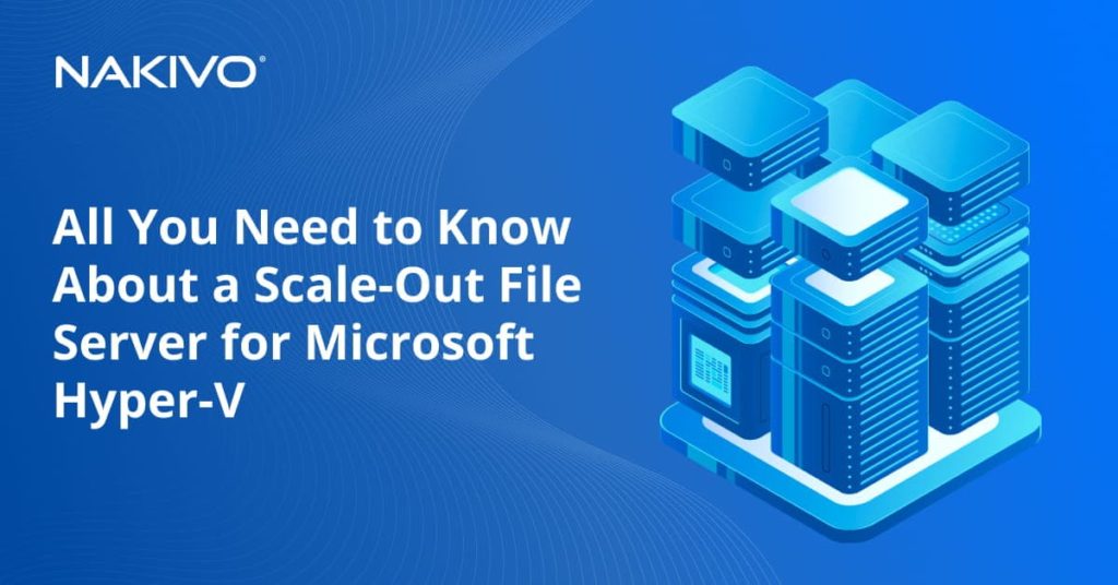 All You Need to Know About a Scale-Out File Server for Microsoft Hyper-V