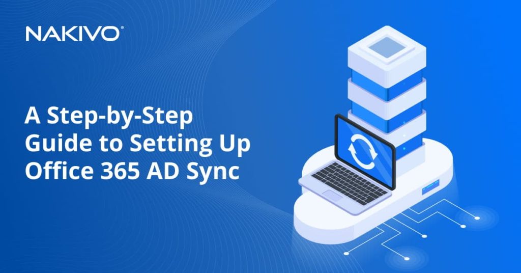A Step-by-Step Guide to Setting Up Office 365 AD Sync