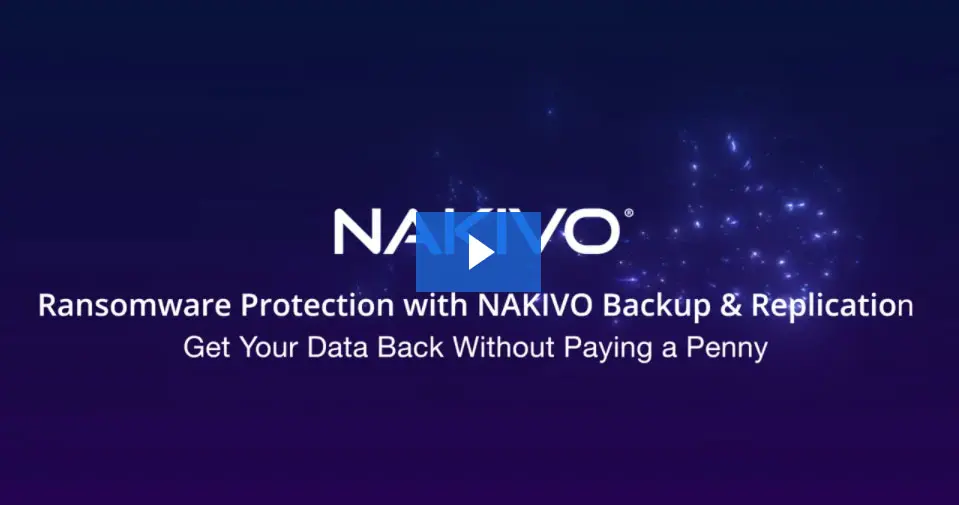 Ensure Ransomware Protection with NAKIVO Backup & Replication