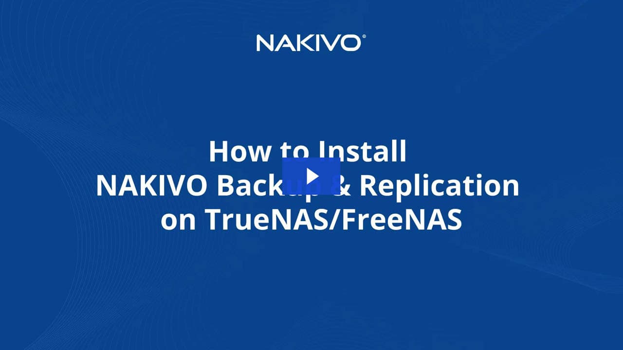 how to install nakivo backup and replication on truenas freenas