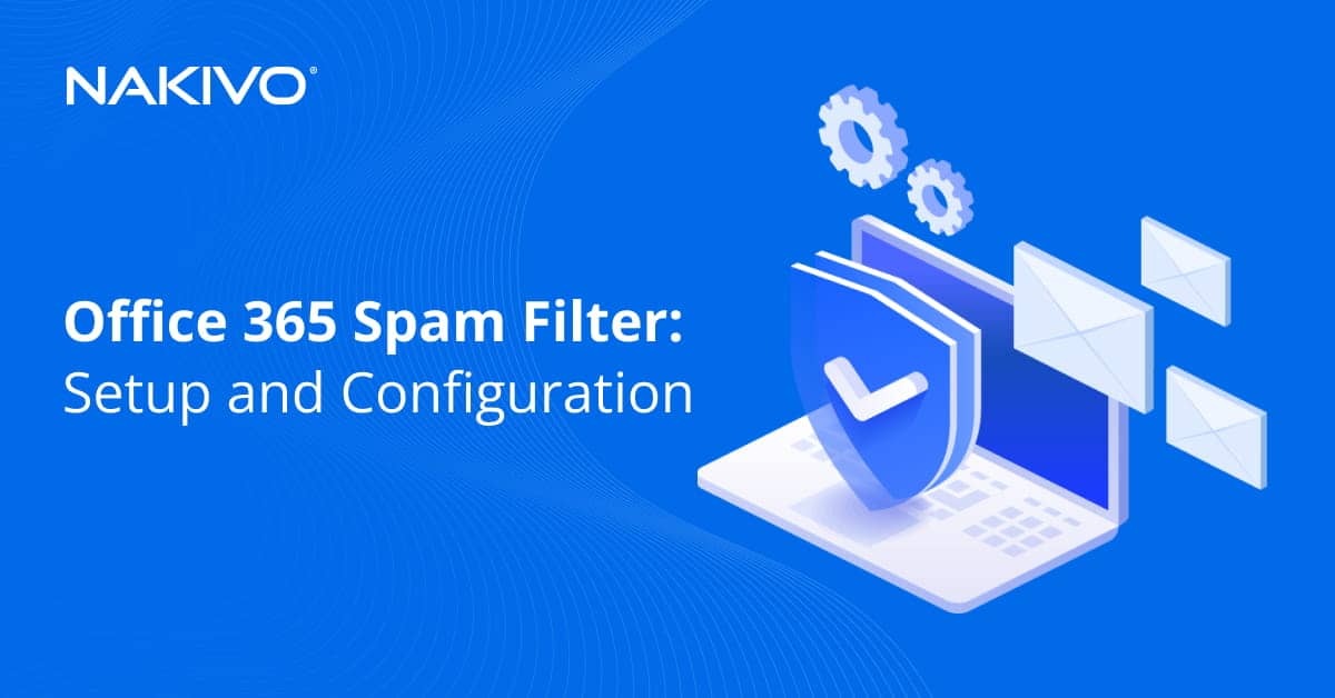 Office 365 Spam Filter: A Complete Setup Guide
