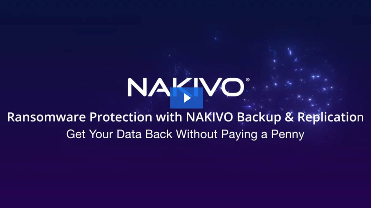 Ensure Ransomware Protection with NAKIVO Backup & Replication