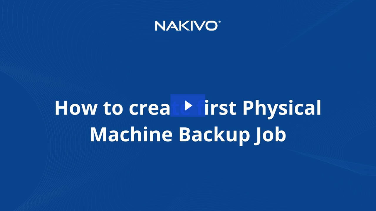 how to create first physical machine backup job video preview
